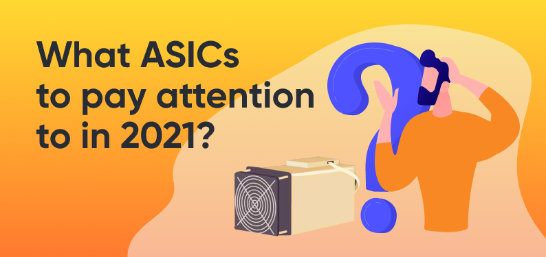 HiveOS — What ASICs to pay attention to in 2021?